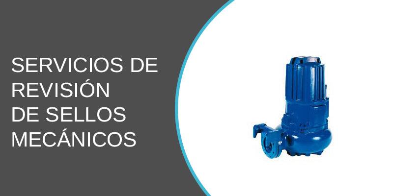  Servicios de revisión de Sellos Mecánicos