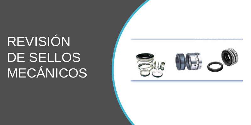 Revisión de Sellos Mecánicos