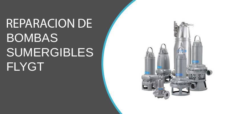 REPARACION DE BOMBAS SUMERGIBLE FLYGT