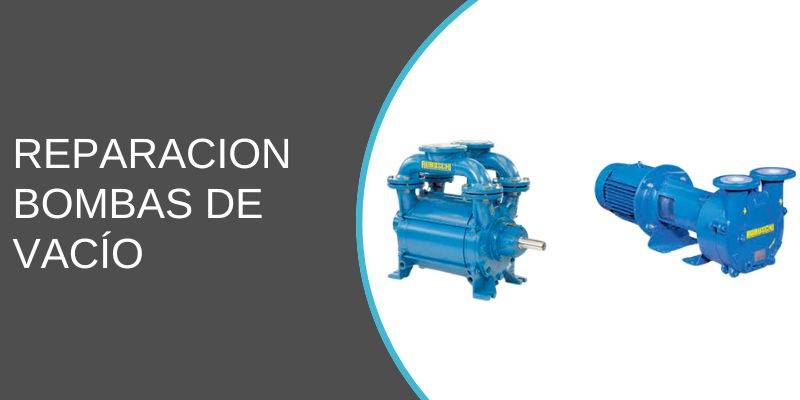Reparación bombas de vacío: Soluciones de ingeniería para su industria